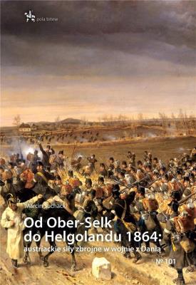 Od Ober-Selk do Helgolandu 1864. Autor: Suchacki Marcin. SmakLiter.pl Okładka książki Od Ober-Selk do Helgolandu 1864