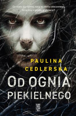 Od ognia piekielnego. Autor: Paulina Cedlerska. SmakLiter.pl Okładka książki Od ognia piekielnego