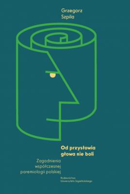 Okładka książki Od przysłowia głowa nie boli