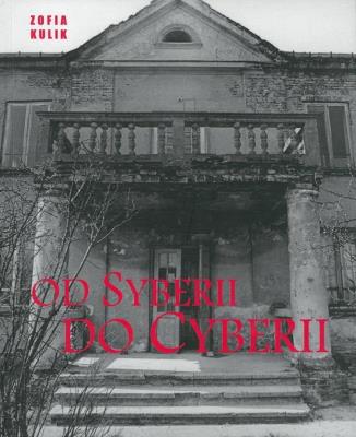 Od Syberii do Cyberii. Autor: Kulik Zofia. SmakLiter.pl Okładka książki Od Syberii do Cyberii