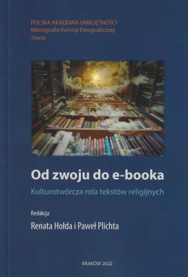 Od zwoju do e-booka Kulturotwórcza rola tekstów religijnych. Wydawca: Polska Akademia Umiejętności. SmakLiter.pl Opakowanie Od zwoju do e-booka Kulturotwórcza rola tekstów religijnych