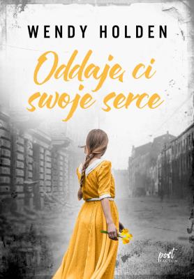 Oddaję ci swoje serce. Autor: Wendy Holden. SmakLiter.pl Okładka książki Oddaję ci swoje serce
