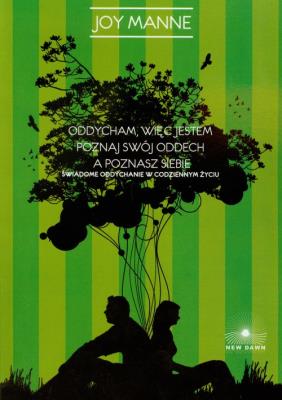 Oddycham więc jestem Poznaj swój oddech a poznasz siebie. Autor: Joy Manne. SmakLiter.pl Okładka książki Oddycham więc jestem Poznaj swój oddech a poznasz siebie