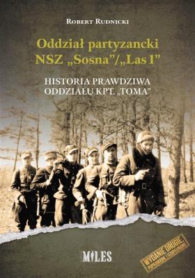 Okładka książki Oddział partyzancki NSZ “Sosna”/”Las1”. Historia prawdziwa oddziału kpt. “Toma”
