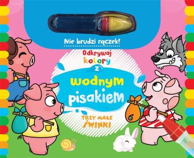 Okładka książki Odkrywaj kolory z wodnym pisakiem Trzy małe świnki