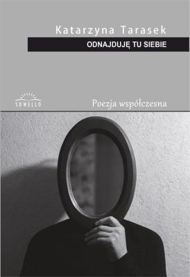 Odnajduję tu siebie. Autor: Katarzyna Tarasek. SmakLiter.pl Okładka książki Odnajduję tu siebie