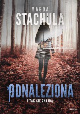 Odnaleziona. Autor: Magda Stachula. SmakLiter.pl Okładka książki Odnaleziona