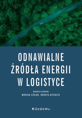 Odnawialne źródła energii w logistyce. Autor: Lechowicz-Ziółkowska Monika, Dziedzic-Chojnacka Dorota. SmakLiter.pl Okładka książki Odnawialne źródła energii w logistyce