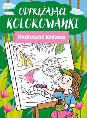 Odprężające kolorowanki. Rozkoszne leniwce. Autor: Opracowanie zbiorowe. SmakLiter.pl Okładka książki Odprężające kolorowanki. Rozkoszne leniwce