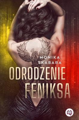 Odrodzenie feniksa. Autor: Monika Skabara. SmakLiter.pl Okładka książki Odrodzenie feniksa