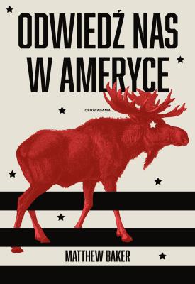 Odwiedź nas w Ameryce. Autor: Matthew Baker, Elżbieta Janota. SmakLiter.pl Okładka książki Odwiedź nas w Ameryce