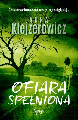 Ofiara spełniona. Autor: Klejzerowicz Anna. SmakLiter.pl Okładka książki Ofiara spełniona
