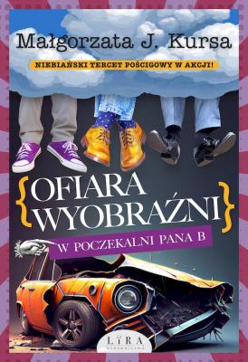 Ofiara wyobraźni. W poczekalni Pana B. Autor: Kursa Małgorzata J.. SmakLiter.pl Okładka książki Ofiara wyobraźni. W poczekalni Pana B