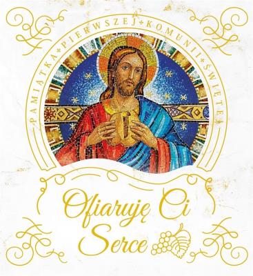 Ofiaruję Ci serce. Pamiątka Pierwszej Komunii Św.. Autor:   Praca zbiorowa. SmakLiter.pl Okładka książki Ofiaruję Ci serce. Pamiątka Pierwszej Komunii Św.