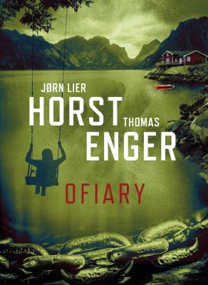 Ofiary. Autor: Jorn Lier Horst, Enger Thomas. SmakLiter.pl Okładka książki Ofiary