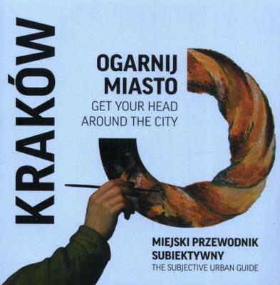 Ogarnij miasto Kraków wersja polsko angielska. Autor:   Praca zbiorowa. SmakLiter.pl Okładka książki Ogarnij miasto Kraków wersja polsko angielska