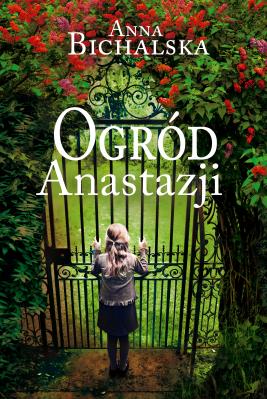 Ogród Anastazji. Autor: Bichalska Anna. SmakLiter.pl Okładka książki Ogród Anastazji