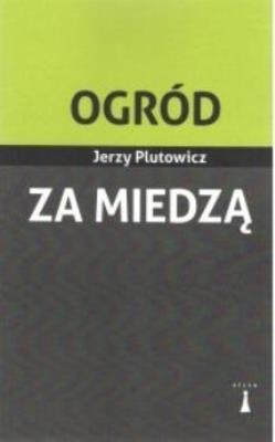 Ogród za miedzą. Autor: Plutowicz Jerzy. SmakLiter.pl Okładka książki Ogród za miedzą