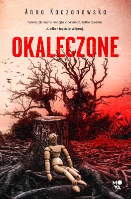 Okaleczone. Autor: Anna Kaczanowska. SmakLiter.pl Okładka książki Okaleczone