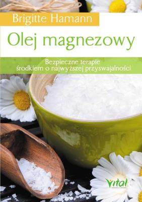Olej magnezowy.Bezpieczne terapie .... Autor: Hamann Brigitte. SmakLiter.pl Okładka książki Olej magnezowy.Bezpieczne terapie ...