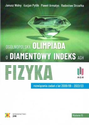 Okładka książki Olimpiada o Diamentowy Indeks AGH. Fizyka w.10