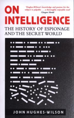 On Intelligence: The History of Espionage. Autor: John Hughes-Wilson. SmakLiter.pl Okładka książki On Intelligence: The History of Espionage