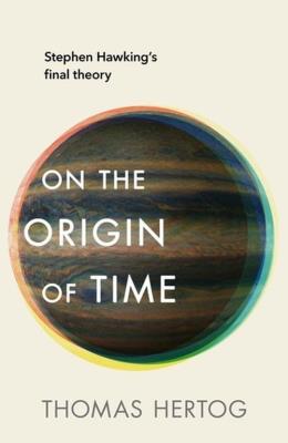 On the Origin of Time. Autor: Hertog Thomas. SmakLiter.pl Okładka książki On the Origin of Time