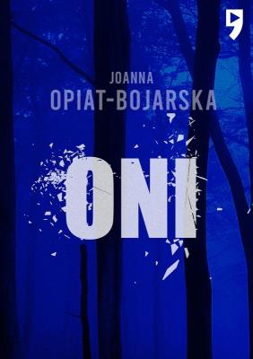 Oni. Autor: Joanna Opiat-Bojarska. SmakLiter.pl Okładka książki Oni