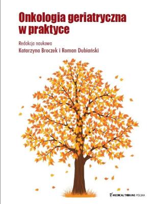 Onkologia Geriatryczna. Autor: Katarzyna Broczek, Dubiański Roman. SmakLiter.pl Okładka książki Onkologia Geriatryczna