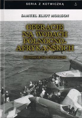 Operacje na wodach północno-afrykańskich. Październik 1942 - czerwiec 1943. Autor: Moriuson Samuel Eliot. SmakLiter.pl Okładka książki Operacje na wodach północno-afrykańskich. Październik 1942 - czerwiec 1943