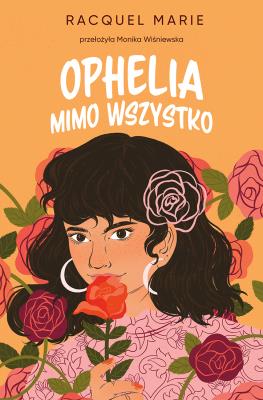 Ophelia mimo wszystko. Autor: Marie Racquel. SmakLiter.pl Okładka książki Ophelia mimo wszystko