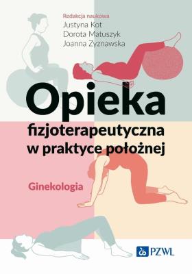 Okładka książki Opieka fizjoterapeutyczna w praktyce położnej. Ginekologia