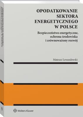 Okładka książki Opodatkowanie sektora energetycznego w Polsce