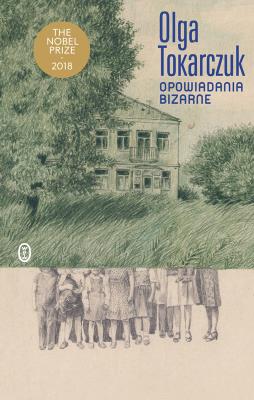 Opowiadania bizarne. Autor: Olga Tokarczuk. SmakLiter.pl Okładka książki Opowiadania bizarne