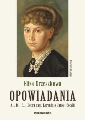 Opowiadania. Eliza Orzeszkowa. Autor: Eliza Orzeszkowa. SmakLiter.pl Okładka książki Opowiadania. Eliza Orzeszkowa