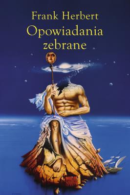 Opowiadania zebrane Tom 2. Autor: Frank Herbert. SmakLiter.pl Okładka książki Opowiadania zebrane Tom 2
