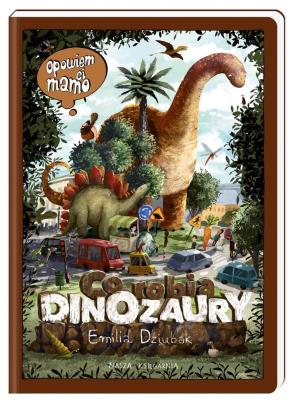 Opowiem ci, mamo, co robią dinozaury. Autor: Emilia Dziubak Martin Widmark. SmakLiter.pl Okładka książki Opowiem ci, mamo, co robią dinozaury