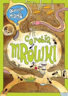 Opowiem ci, mamo, co robią mrówki. Autor: Katarzyna Bajerowicz, Brykczyński Marcin. SmakLiter.pl Okładka książki Opowiem ci, mamo, co robią mrówki