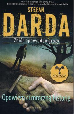 Opowiem ci mroczną historię. Zbiór opowiadań grozy. Autor: Stefan Darda. SmakLiter.pl Okładka książki Opowiem ci mroczną historię. Zbiór opowiadań grozy