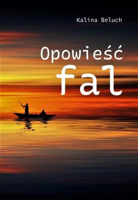 Opowieść fal. Autor: Beluch Kalina. SmakLiter.pl Okładka książki Opowieść fal