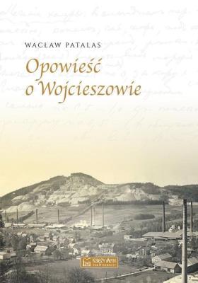 Opowieść o Wojcieszowie. Autor: acław Patalas. SmakLiter.pl Okładka książki Opowieść o Wojcieszowie