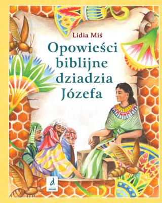 Opowieści biblijne dziadzia Józefa T.1 w.2023. Autor: Miś Lidia. SmakLiter.pl Okładka książki Opowieści biblijne dziadzia Józefa T.1 w.2023