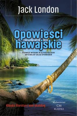 Opowieści hawajskie. Autor: Jack London. SmakLiter.pl Okładka książki Opowieści hawajskie