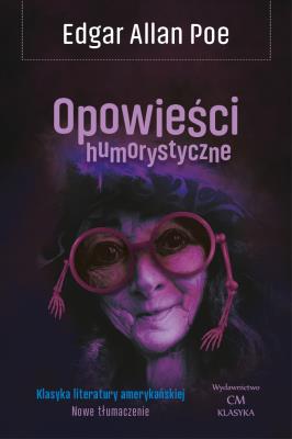 Opowieści humorystyczne. Autor: Poe Edgar Allan. SmakLiter.pl Okładka książki Opowieści humorystyczne