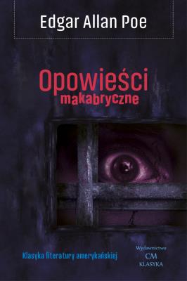 Opowieści makabryczne. Autor: Poe Edgar Allan. SmakLiter.pl Okładka książki Opowieści makabryczne