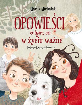 Okładka książki Opowieści o tym, co w życiu ważne