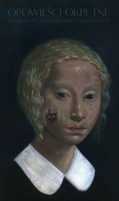 Opowieści okrutne. Aleksandra Waliszewska.... Autor:   Praca zbiorowa. SmakLiter.pl Okładka książki Opowieści okrutne. Aleksandra Waliszewska...