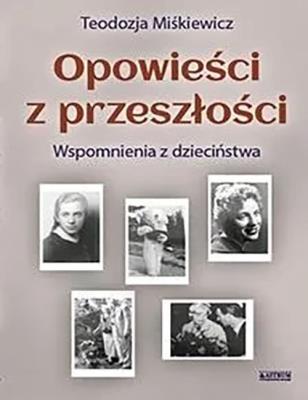 Okładka książki Opowieści z przeszłości. Powieść biograficzna