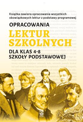Opracowania lektur szkolnych dla klas 4–8 szkoły podstawowej. Autor: Zioła-Zemczak Katarzyna. SmakLiter.pl Okładka książki Opracowania lektur szkolnych dla klas 4–8 szkoły podstawowej