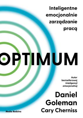 Optimum. Inteligentne emocjonalnie zarządzanie pracą. Autor: Daniel Goleman, Cherniss Cary. SmakLiter.pl Okładka książki Optimum. Inteligentne emocjonalnie zarządzanie pracą